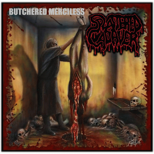 Splattered Cadaver : Butchered Merciless